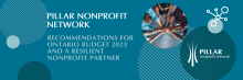 Banner reading "PILLAR NONPROFIT NETWORK | RECOMMENDATIONS FOR ONTARIO BUDGET 2023 AND A RESILIENT NONPROFIT PARTNER." Image includes Pillar logo, a cameo of hands joined together, seen from overhead; and small icons showing connected dots.